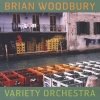 Brian Woodbury - Variety Orchestra (2004)