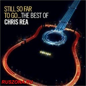 Chris Rea - Still So Far To Go The Best Of Chris Rea (2009) MP3 - бесплатно скачать