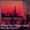 Alpha Wave Movement - Drifted Into Deeper Lands (2000)